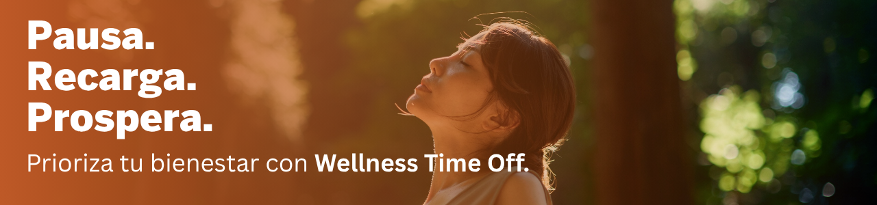 Pausa, Recarga, Prospera. Prioriza tu bienestar con Wellness Time Off