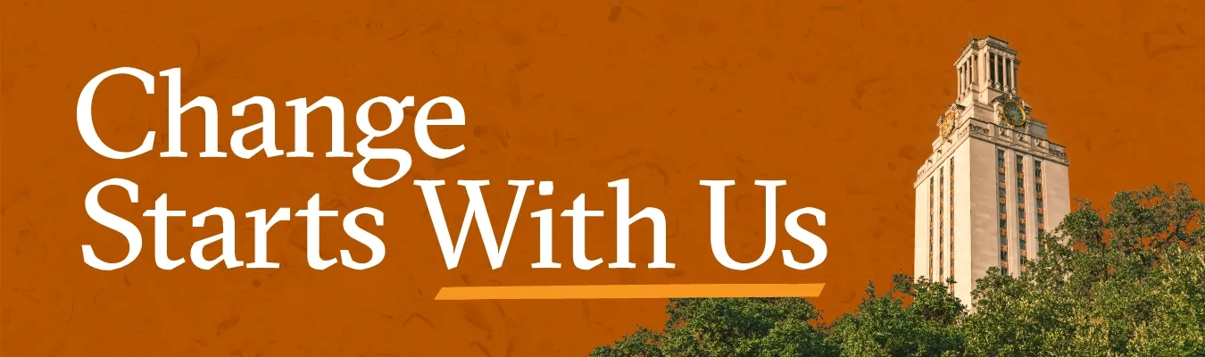 Change Starts with Us banner showing UT Tower on orange background