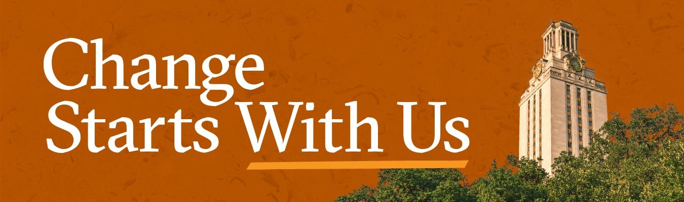 Change Starts with Us banner showing UT Tower on orange background