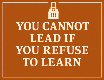 graphic that reads, "you cannot lead if you refuse to learn."